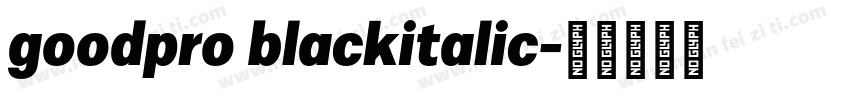 goodpro blackitalic字体转换